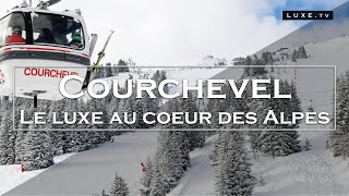 Courchevel  Le luxe au cœur des Alpes  LUXETV [upl. by Meakem]