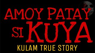 AMOY PATAY SI KUYA  Kulam True Story [upl. by Neelrac994]