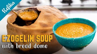 EZOGELIN SOUP Under a Bread Dome 🤩 the Best Turkish Soup for the Winter Time [upl. by Deragon]