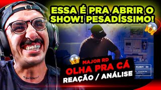 ESSA É PRA ABRIR O SHOW MAJOR RD  OLHA PRA CÁ REAÇÃO ANÁLISE [upl. by Neenad]