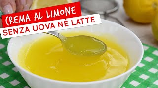 Crema al limone senza uova e senza latte ricetta facile e veloce [upl. by Lebasy453]