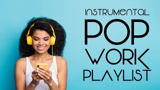 Instrumental Pop  Work Playlist  Productivity Music [upl. by Elissa]