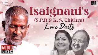 Isaignanis SPB amp K S Chithra Love Duets  Maestro Ilaiyaraaja  Evergreen Song of 80s amp 90s [upl. by Anyrtak]