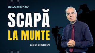 Lucian Cristescu  Scapă la munte în timpul sfârșitului  predici creștine [upl. by Berte]