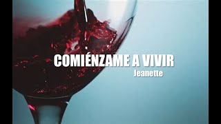 COMIÉNZAME A VIVIR  Jeanette Letra [upl. by Benson]