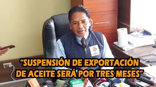 quotSuspensión de exportación de aceite será solo por tres mesesquot [upl. by Pierce951]