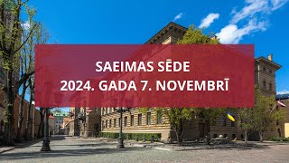 Saeimas sēde 2024gada 7novembrī [upl. by Soalokcin243]