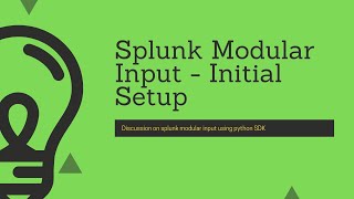 Splunk Python SDK  Modular Input Introduction amp Initial SetupPART1 [upl. by Anovahs]