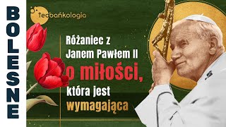 Różaniec Teobańkologia z Janem Pawłem II o miłości która jest wymagająca 1406 Piątek [upl. by Tegdirb743]