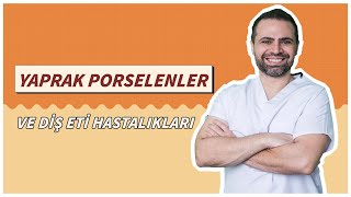 Yaprak Porselenler ve Diş Eti Hastalıkları [upl. by Gemina19]