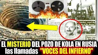 EL POZO DE KOLA  Las Voces del INFIERNO Científicos graban SONIDOS en Siberia Rusia [upl. by Anaiv]