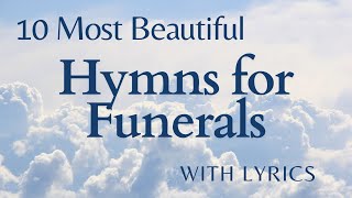 10 Most Beautiful Funeral Hymns With Lyrics [upl. by Bunns]