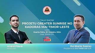 TALK SHOW quot PROJETU GREATER SUNRISE NO KADORAS MAI TIMOR LESTEquot Día 30102024 [upl. by Annahael614]