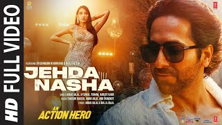 Jehda NashaFull VideoAn Action Hero  Ayushmann Nora Tanishk Faridkot Amar IP SinghYohaniHarjot [upl. by Mauceri]