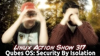 Qubes OS Security By Isolation  Linux Action Show 317 [upl. by Correna]