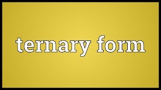 Ternary form Meaning [upl. by Biddie]