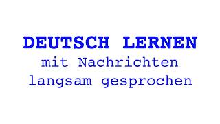 Deutsch lernen mit Nachrichten 21 09 2024  langsam gesprochen [upl. by Malliw]