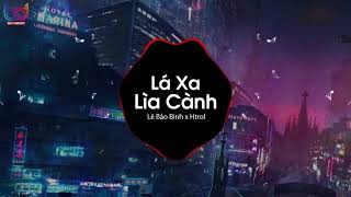 Lá Xa Lìa Cành Remix  Htrol Remix  Lê Bảo Bình  Nhạc EDM Tiktok Gây Nghiện [upl. by Yatnuahc490]