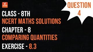 Ques 4  Exercise 83  Chapter 8  Comparing Quantities  Class 8 Maths [upl. by Niwred]