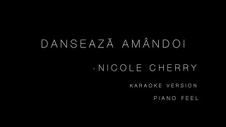 Nicole Cherry  Dansează amândoi KARAOKE [upl. by Alva]