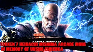 Tekken 7 Heihachi Mishima Arcade Mode In Memory of Unsho Ishizuka [upl. by Safoelc592]