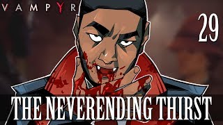 29 The Neverending Thirst Lets Play Vampyr w GaLm [upl. by Nnairda]