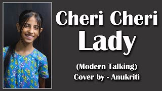 Cheri Cheri Lady  Cover by  Anukriti anukriti cover chericherilady moderntalkingoffiziell4070 [upl. by Wager]