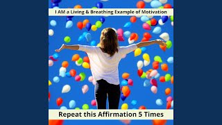 I am a living amp breathing example of motivation  A Powerful Morning Affirmation to Start Your [upl. by Myriam]