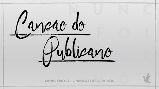 Ministério Zoe  Canção do Publicano Áudio Oficial [upl. by Lucien765]