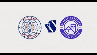 FC ANDRANIK vs LERNAYIN ARTSAKH  FIRST LEAGUE  ROUND 12 [upl. by Uhsoj268]