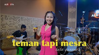 Teman Tapi Mesra TTM  ALROSTA cover Tata Ganosa [upl. by Edelsten]