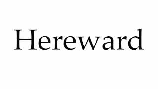 How to Pronounce Hereward [upl. by Wyatt]