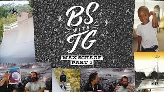 BS with TG  Max Schaaf Episode 3 Part 3 [upl. by Culberson]