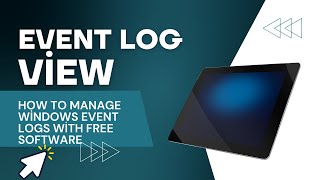 How to Manage Windows Event Logs with Free Software  Event Log Channels View Tutorial [upl. by Fife]