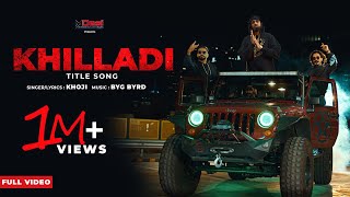 KHILLADI Full Video  KHOJI ft BYG BYRD  Desi Melbourniye  Latest Haryanvi Songs Haryanvi 2021 [upl. by Ecniv]