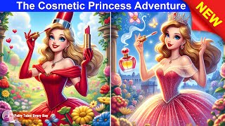 The Cosmetic Princess Adventure 💄👸 BEST MOVIE 2024 🌛 Fairy Tales Every Day [upl. by Baerman]