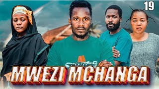 MWEZI MCHANGA  EPISODE 19  NEW MOVIE 2024 [upl. by Timmi456]