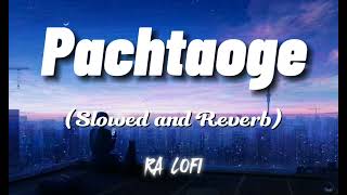 pachtaoge Slowed and Reverb BYRA LOFIviral lofi trending slowed 100 longplay [upl. by Aratihc]