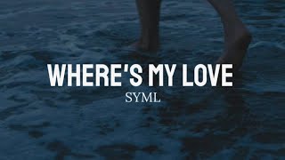 Wheres my love  SYML lyrics [upl. by Morena]