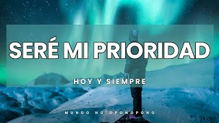 HOOPONOPONO PARA EL AMOR PROPIO SERÉ MI PRIORIDAD HOY Y SIEMPRE [upl. by Tia]