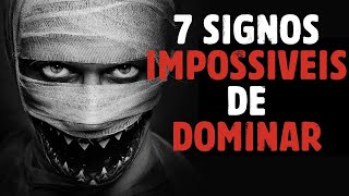 Os 7 Signos Impossíveis de DOMINAR 😱 [upl. by Idnat787]