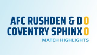 HIGHLIGHTS AFC Rushden amp Diamonds 00 Coventry Sphinx [upl. by Eiclud691]