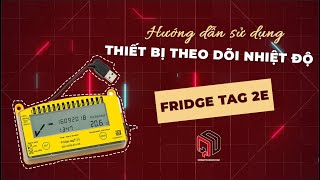 THIẾT BỊ THEO DÕI NHIỆT ĐỘ  FRIDGE TAG 2E  QUANG DƯƠNG MEDICAL HDSD [upl. by Nytsyrk]