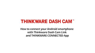 Android How to Connect to Thinkware Dash Cam Link via Bluetooth and Thinkware Connected App [upl. by Bashemath]