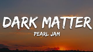 Pearl Jam  Dark Matter Lyrics [upl. by Aretta]