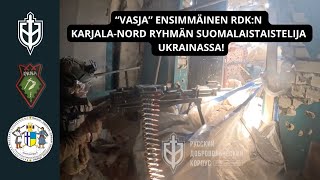 quotVASJAquotENSIMMÄINEN RDKN KARJALANORD RYHMÄN SUOMALAISTAISTELIJA UKRAINASSA [upl. by Egiap]