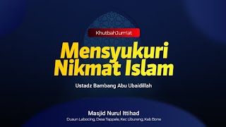 Khutbah Jumat Mensyukuri Nikmat Islam [upl. by Arahc]