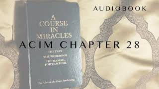 A Course in Miracles Chapter 28 THE UNDOING OF FEAR audiobook [upl. by Rosanne]