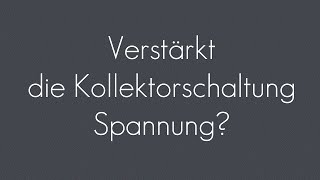 Verstärkt die Kollektorschaltung Spannung  Transistor [upl. by Aisan]