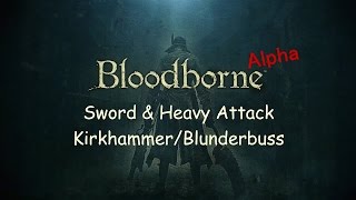 Bloodborne Alpha  Sword amp Hammer Gameplay [upl. by Towill603]